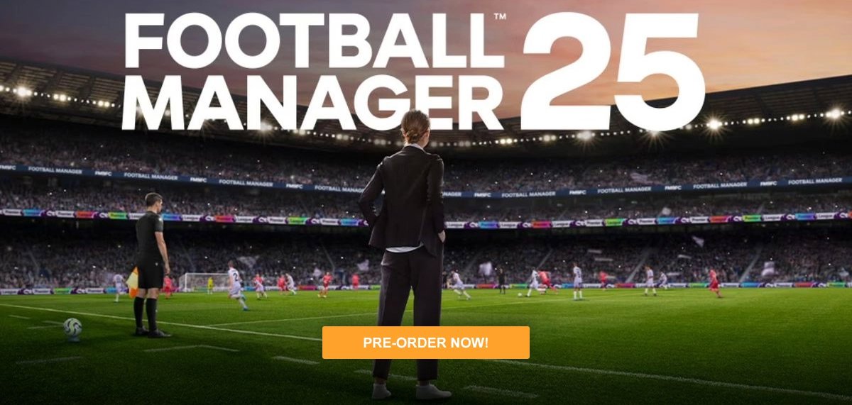 Football Manager 2025 - Preorder now!